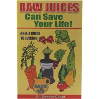 Raw Juices Can Save Your Life by Dr Sandra Cabot